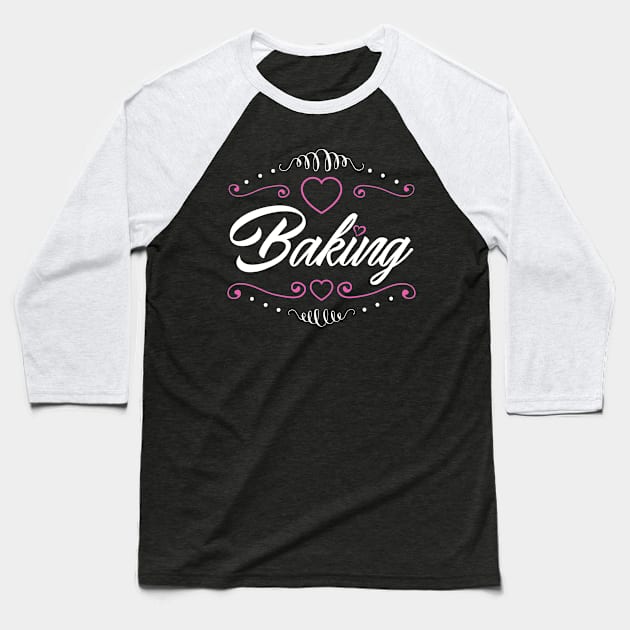 Love Baking Baseball T-Shirt by jslbdesigns